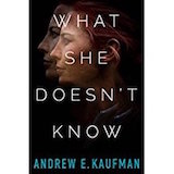 What She Doesn't Know by Andrew E. Kaufman